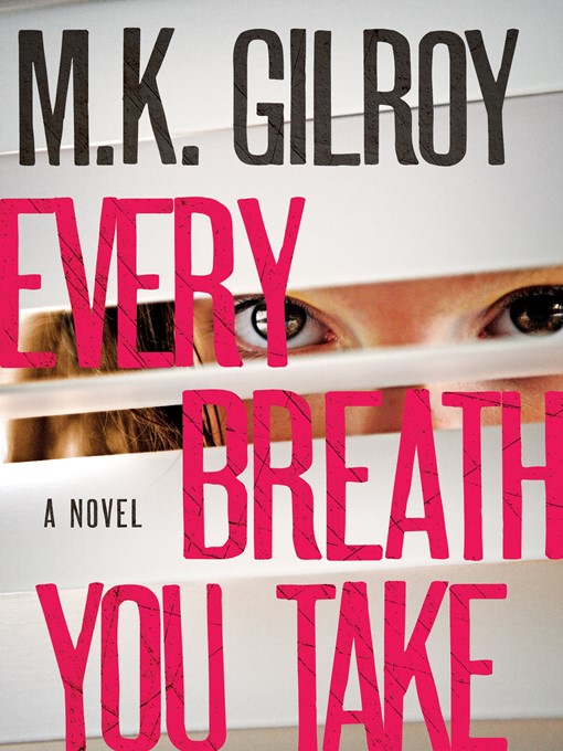 Title details for Every Breath You Take by M. K. Gilroy - Available